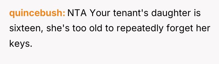 quincebush NTA Your tenant's daughter is sixteen, she's too old...