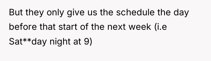 But they only give us the schedule the day before...