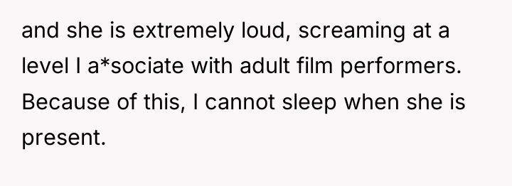 and she is extremely loud, screaming at a level I...