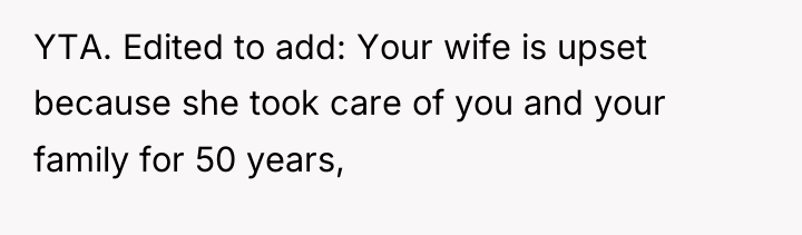 YTA. Edited to add: Your wife is upset because she...