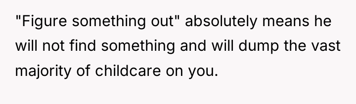 "Figure something out" absolutely means he will not find something...
