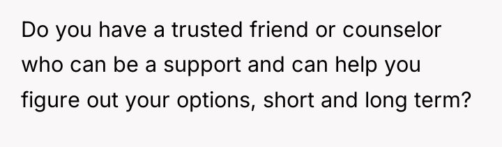 Do you have a trusted friend or counselor who can...