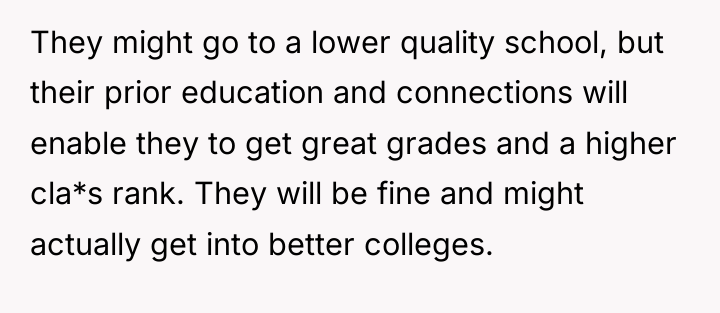 They might go to a lower quality school, but their...