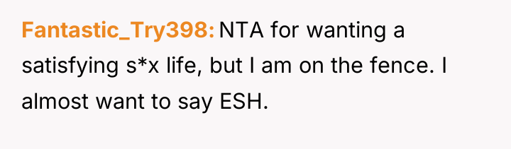 Fantastic_Try398 NTA for wanting a satisfying s*x life, but I...