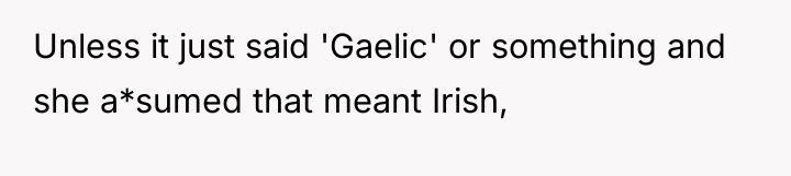 Unless it just said 'Gaelic' or something and she a*sumed...