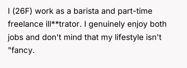 I (26F) work as a barista and part-time freelance ill**trator....