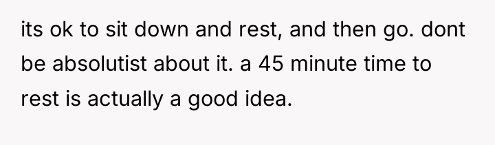 its ok to sit down and rest, and then go....