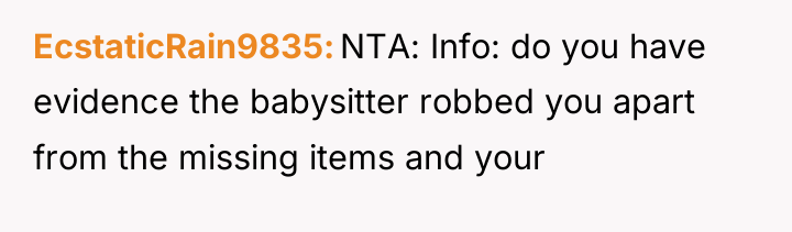 EcstaticRain9835 NTA: Info: do you have evidence the babysitter robbed...