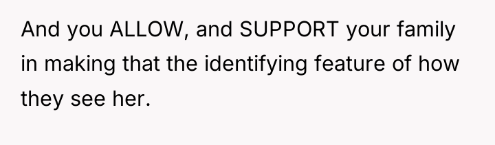 And you ALLOW, and SUPPORT your family in making that...
