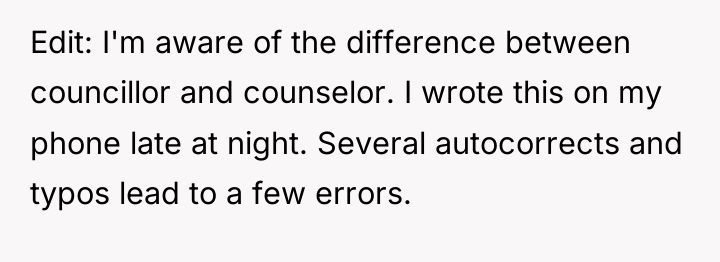 Edit: I'm aware of the difference between councillor and counselor....
