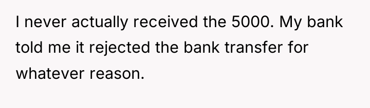I never actually received the 5000. My bank told me...