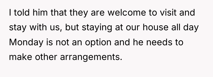 I told him that they are welcome to visit and...