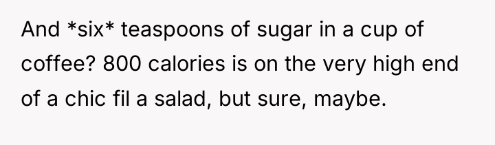 And *six* teaspoons of sugar in a cup of coffee?...