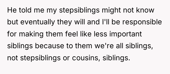 He told me my stepsiblings might not know but eventually...