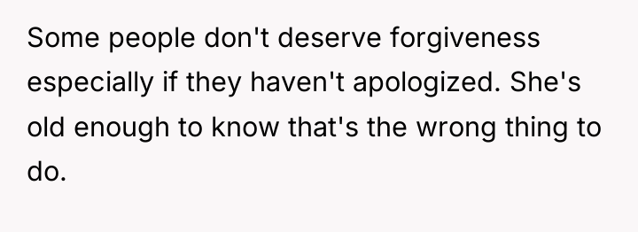 Some people don't deserve forgiveness especially if they haven't apologized....