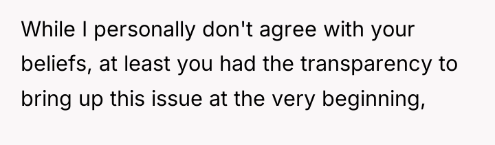 While I personally don't agree with your beliefs, at least...