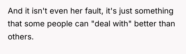 And it isn't even her fault, it's just something that...