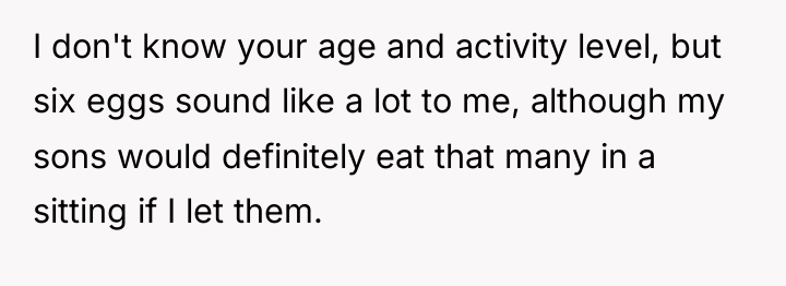 I don't know your age and activity level, but six...