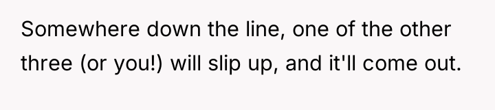 Somewhere down the line, one of the other three (or...