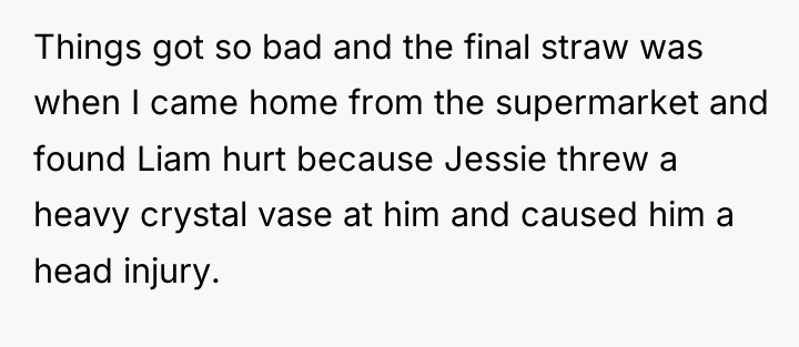 Things got so bad and the final straw was when...
