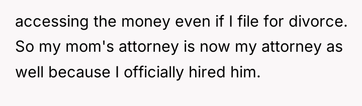 accessing the money even if I file for divorce. So...