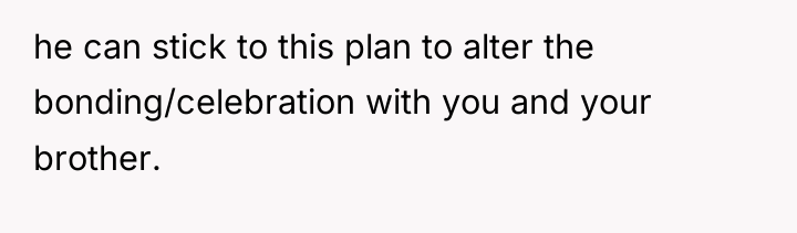 he can stick to this plan to alter the bonding/celebration...