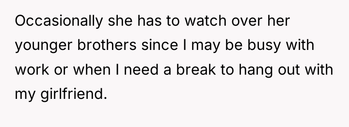 Occasionally she has to watch over her younger brothers since...