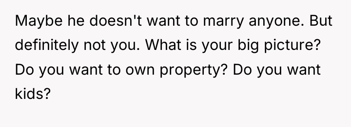 Maybe he doesn't want to marry anyone. But definitely not...
