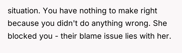 situation. You have nothing to make right because you didn't...