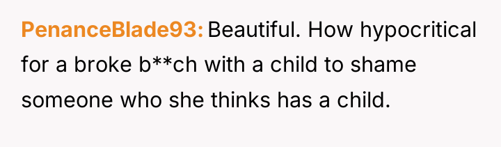 PenanceBlade93 Beautiful. How hypocritical for a broke b**ch with a...