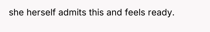 she herself admits this and feels ready.