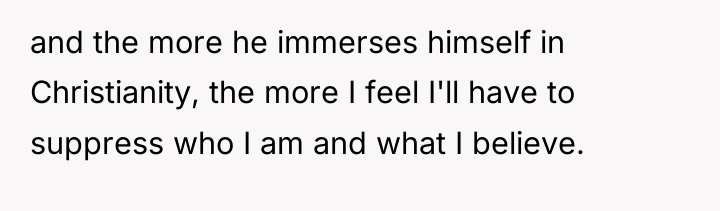 and the more he immerses himself in Christianity, the more...