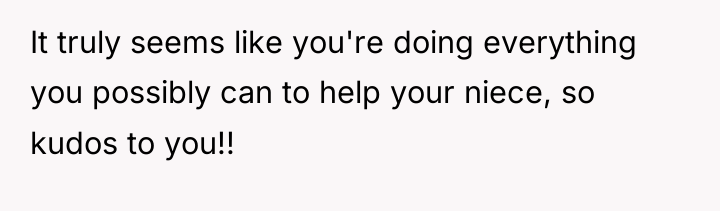 It truly seems like you're doing everything you possibly can...