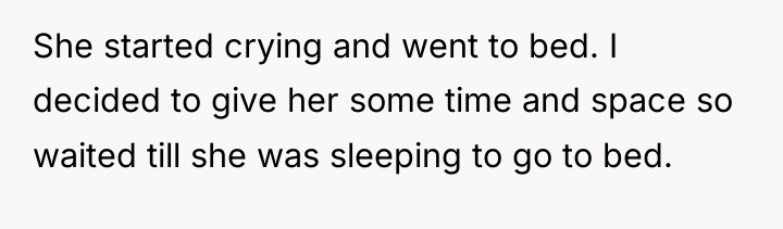 She started crying and went to bed. I decided to...