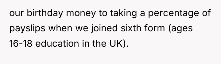 our birthday money to taking a percentage of payslips when...