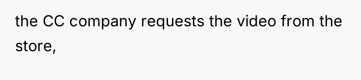 the CC company requests the video from the store,