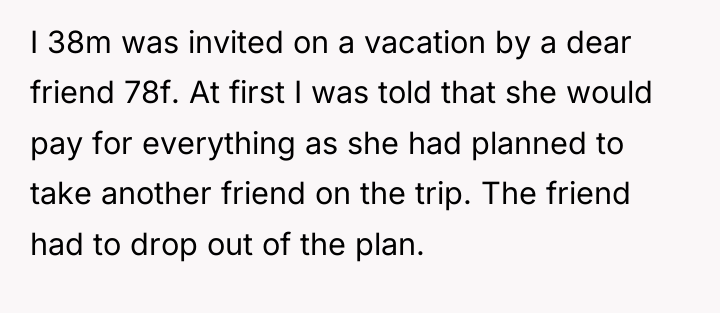 I 38m was invited on a vacation by a dear...