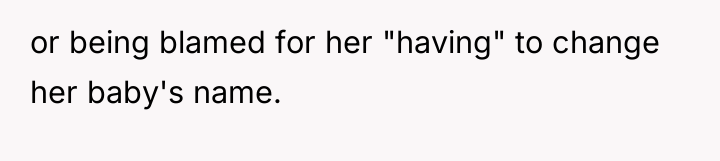 or being blamed for her "having" to change her baby's...