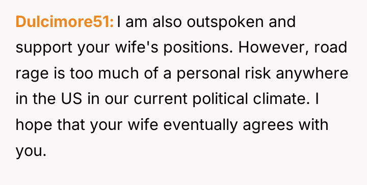 Dulcimore51 I am also outspoken and support your wife's positions....