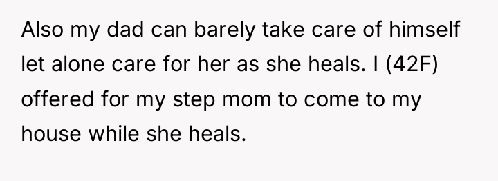 Also my dad can barely take care of himself let...