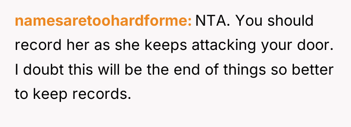 namesaretoohardforme NTA. You should record her as she keeps attacking...