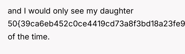 and I would only see my daughter 50{39ca6eb452c0ce4419cd73a8f3bd18a23fe95ab4febb092bc2ab1b542eeea82f} of the...