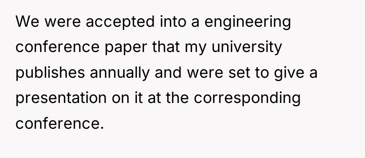 We were accepted into a engineering conference paper that my...