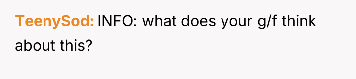 TeenySod INFO: what does your g/f think about this?