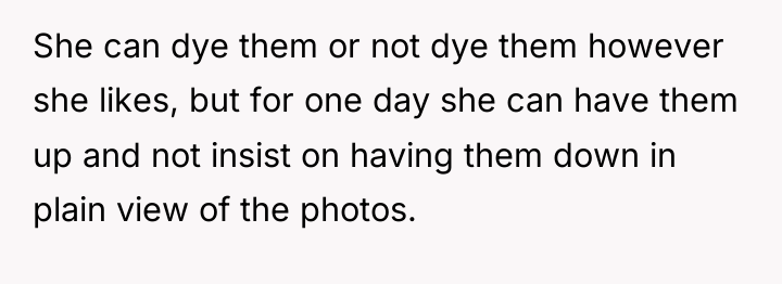 She can dye them or not dye them however she...
