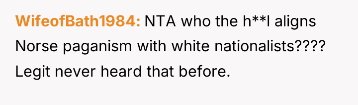 WifeofBath1984 NTA who the h**l aligns Norse paganism with white...