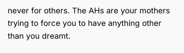 never for others. The AHs are your mothers trying to...