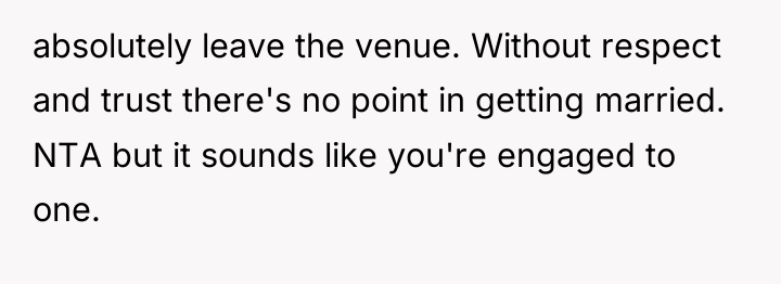 absolutely leave the venue. Without respect and trust there's no...