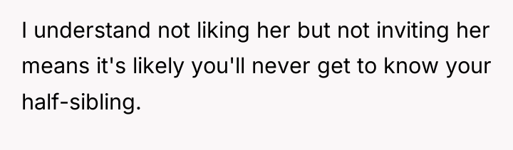 I understand not liking her but not inviting her means...