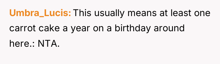 Umbra_Lucis This usually means at least one carrot cake a...
